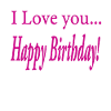 Je t’aime ! Joyeux anniversaire !