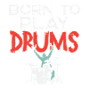 Born To Play Drums