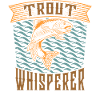 Trout Whisperer - Cool trout angler