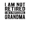 RETIREMENT: Professional Grandma