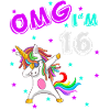 OMG I'm 16 Funny unicorn unicorn birthday idea