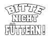 Bitte nicht füttern