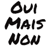 Oui mais non
