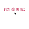j'irai où tu iras