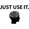 Just Use It Brain Brain Funny Saying