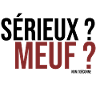 sérieux meuf ? non j'déconne
