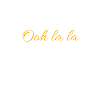 Ooh la la