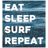 Eat Sleep Surf Repeat