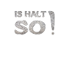 IS HALT SO
