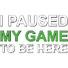 I paused my game