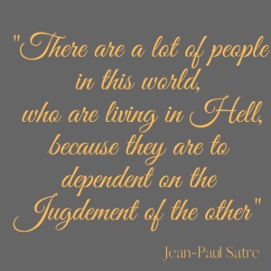 There are a lot of people in the World..." - Satre
