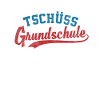 Tschüss Grundschule Schulabschluss