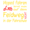 Feldweg Moped Spruch