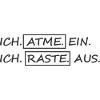 Atme ein raste aus