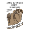 Be yourself sloth