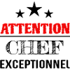 Attention Chef Exceptionnel