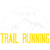 I’d Rather Be Trail Running