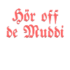 Hör off de Muddi
