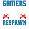 Gamers Don't Die They Respawn