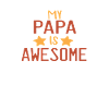 my papa is awesome