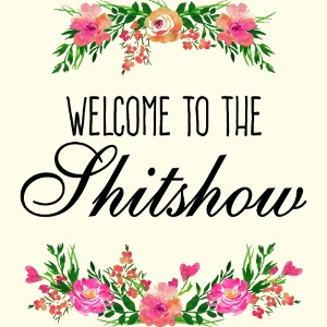 Welcome to the Shitshow - schwarzer Text
