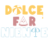 Dolce Far Niente