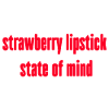 Strawberry lipstick state of mind
