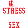 Fuck stress - have sex