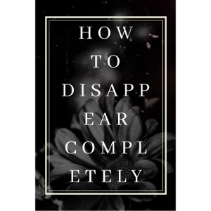 How To Disappear Completely
