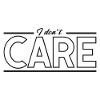 I don't care - funny saying