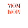 MOM WOW