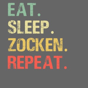 Eat sleep zocken repeat Gaming Gamer Zocker