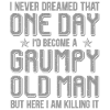 Grumpy Old Man Killing It