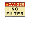 Danger pas de filtre