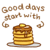 Good days start with pancakes