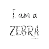 I am a zebra