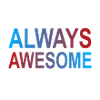 Always awesome, toujours génial