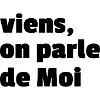viens on parle de moi