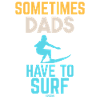 Sometimes Dads Have To Surf