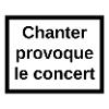 Chanter provoque le concert