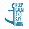 KEEP CALM AND SAY MOIN
