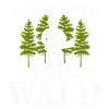 Holzfäller Spruch-Aus dem Weg ich muss in den Wald