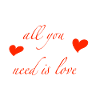 all you need is love