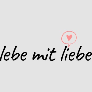 lebe mit liebe