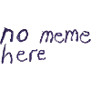 no meme here