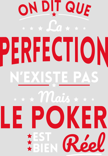 La Perfection n'existe pas le Poker est bien Réel