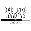 Dad Joke Loading Please Wait