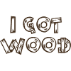 I GOT WOOD CLASSIC