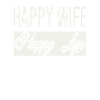 Happy Wife Happy Life