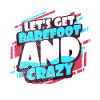 Barefoot and crazy